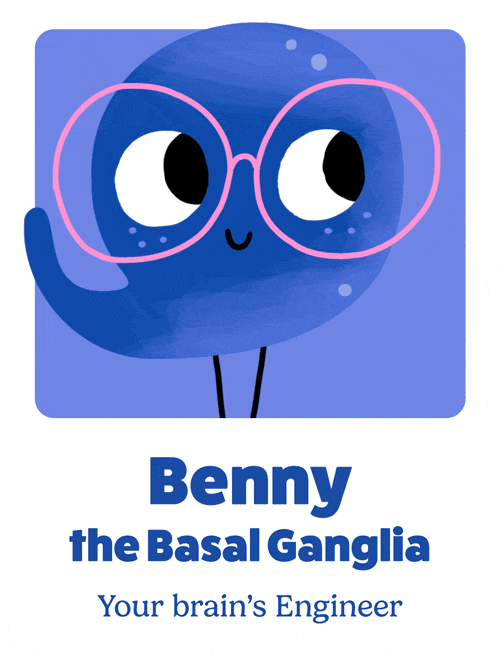 Benny the Basal Ganglia, your brain's Engineer, a blue character wearing pink glasses