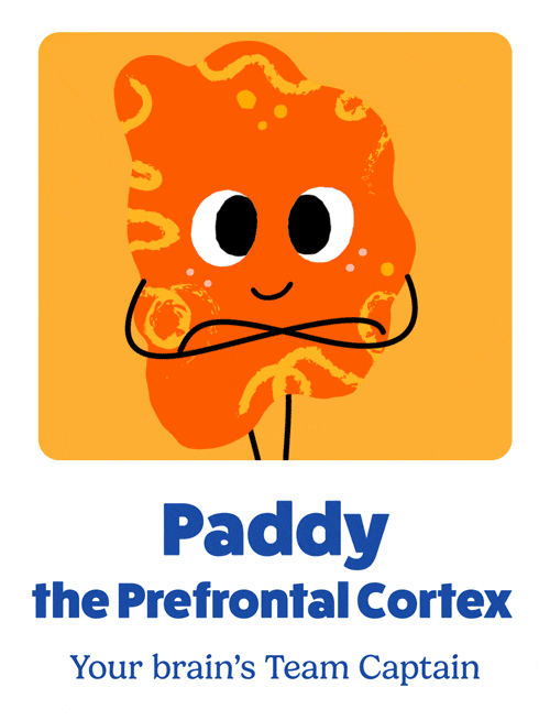 Paddy the Prefrontal Cortex, your brain's Team Captain, an orange character with arms crossed
